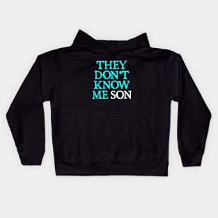 They Don't Know Me Son motivation Kids Hoodie